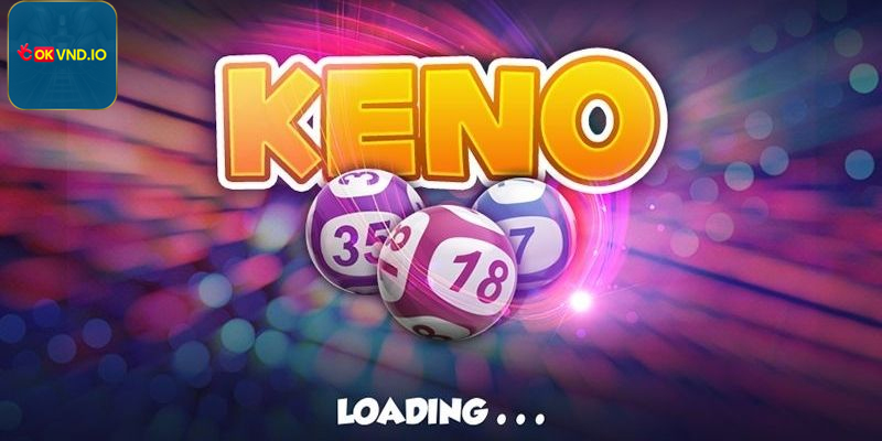 Kết quả Keno được quay số ngẫu nhiên, minh bạch và rõ ràng