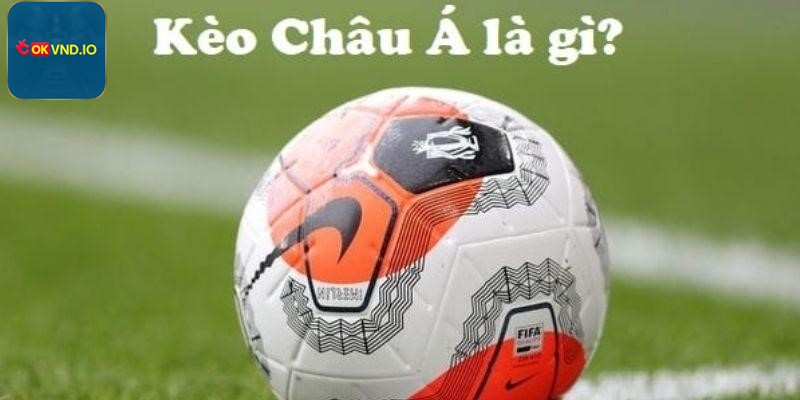 Kèo châu Á đa dạng mang lại trải nghiệm cá cược hấp dẫn